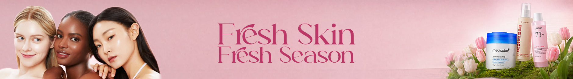 Advertisement for skincare products with three women and Fresh Skin Fresh Season' on a pink background.